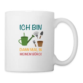 Ich bin dann mal in meine Büro - Garten! Gärtnerei - Tasse - Weiß - Rechts