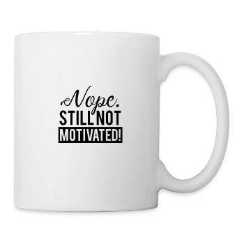 Funny Nope Still Not Motivated Tee Shirt White - Mug - white - Right