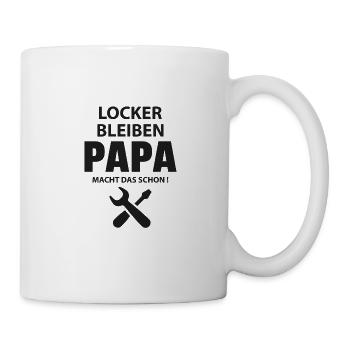 LOCKER BLEIBEN PAPA MACHT DAS SCHON! - Tasse - Weiß - Rechts