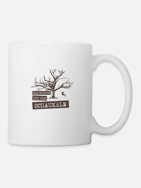 MIR REICHTS ICH GEH SCHAUKELN - Tasse - Weiß