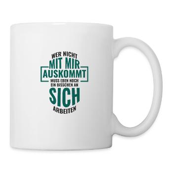 WER NICHT MIT MIR AUSKOMMT MUSS EBEN NOCH EIN - Tasse - Weiß - Rechts