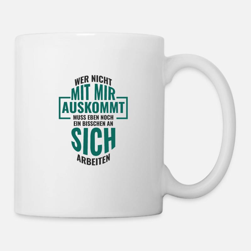 WER NICHT MIT MIR AUSKOMMT MUSS EBEN NOCH EIN - Tasse - Weiß