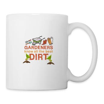 Gardeners know all the best dirt, gift idea - Mug - white - Right