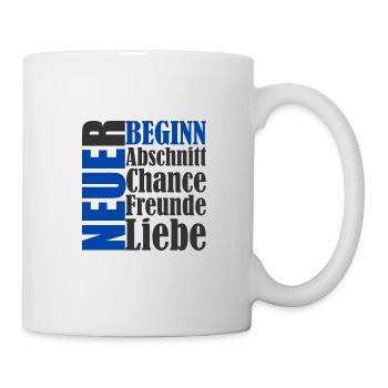 Neuer Lebensabschnitt Beginn Chance Leben Anfang - Tasse - Weiß - Rechts