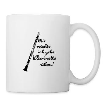 Mir reichts, ich gehe Klarinette üben! - Tasse - Weiß - Rechts
