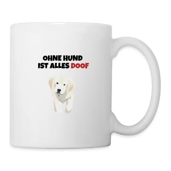 Ohne Hund ist alles doof. - Tasse - Weiß - Rechts