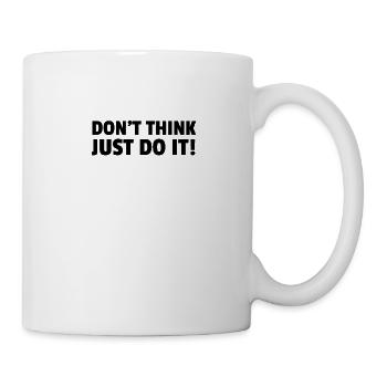 Don't Think Just Do It! - Mug - white - Right