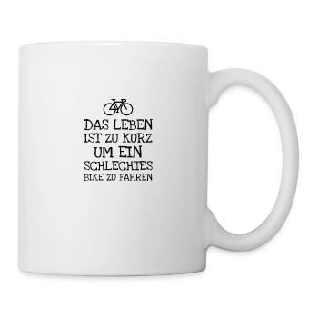 Das Leben Ist Zu Kurz Um Ein Schlechtes Bike - Tasse - Weiß - Rechts