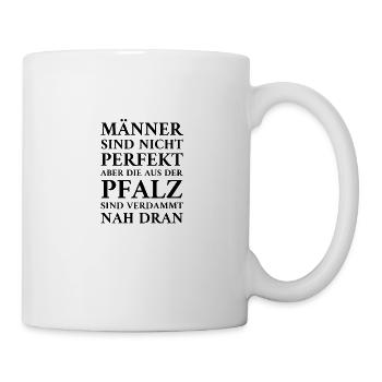Männer Sind Nicht Perfekt Aber Die Aus Der Pfalz S - Tasse - Weiß - Rechts