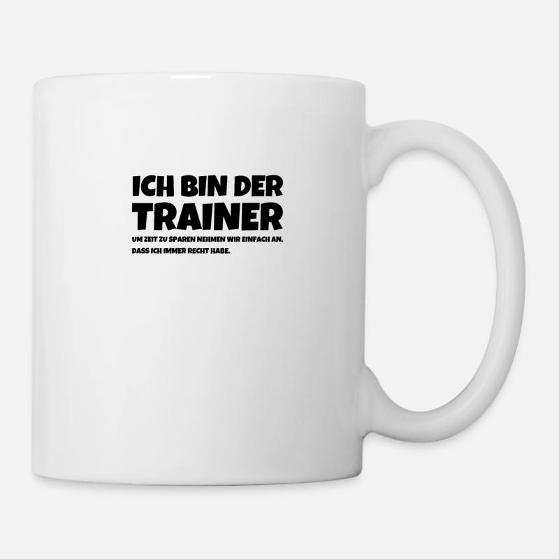 Ich Bin Der Trainer Um Zeit Zu Sparen Nehmen Wir - Tasse - Weiß