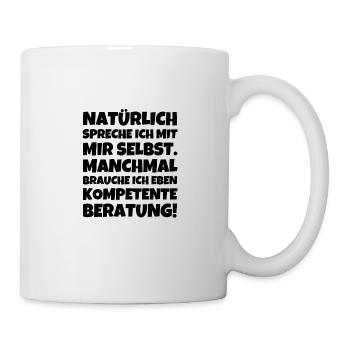 Natürlich Spreche Ich Mit Mir Selbst. Manchmal Br - Tasse - Weiß - Rechts