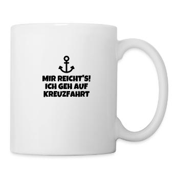 Mir Reichts! Ich Geh Auf Kreuzfahrt - Tasse - Weiß - Rechts