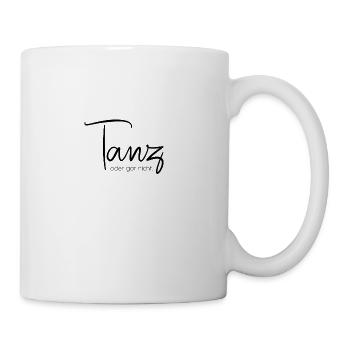 Tanz oder gar nicht Lustiger Tänzer Tanzen Spruch - Tasse - Weiß - Rechts