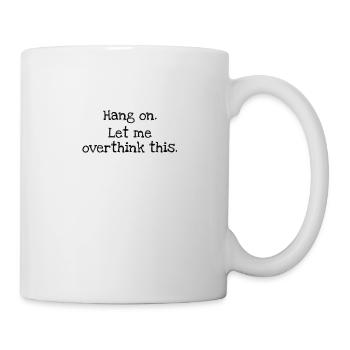 Hang on. Let me surthink this. - Mug blanc - blanc - Droite
