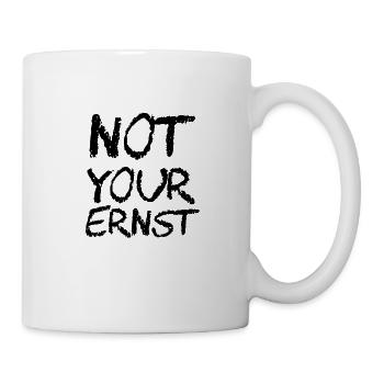 NOT YOUR ERNST - Tasse - Weiß - Rechts