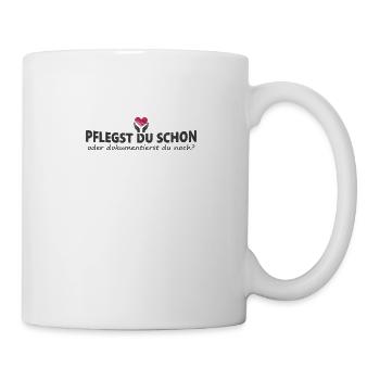 Pflegekraft Pflegst Du Schon Oder Dokumentierst Du - Tasse - Weiß - Rechts