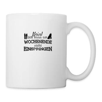 Pflegekraft Ich Kann Am Wochenende Nicht Einspring - Tasse - Weiß - Rechts