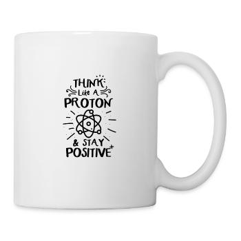 Think Like A Proton &Stay Positve Funny Physics - Mug blanc - blanc - Droite