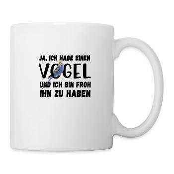 Ich habe einen Vogel Wellensittich Lustig Spruch - Tasse - Weiß - Rechts