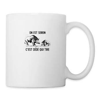 On Est Serein C est Dédé Qui Tire Chasse Chasseur - Mug blanc - blanc - Droite