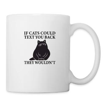 Si les chats pouvaient vous envoyer un texto, ils ne le feraient pas - Drôle - Mug blanc - blanc - Droite
