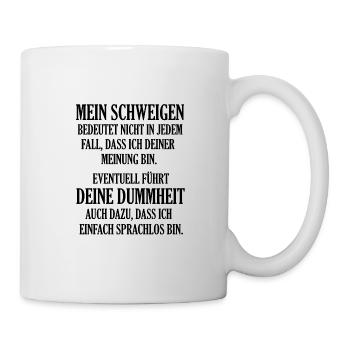 Mein Schweigen Ironie Sarkasmus Spruch - Tasse - Weiß - Rechts
