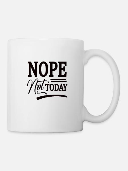 Nope. Not today - Mug - white