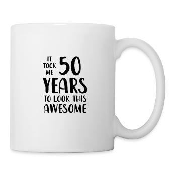 Ich habe 50 Jahre gebraucht, um so toll auszusehen - Tasse - Weiß - Rechts
