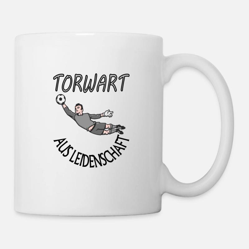 Ich bin Torwart aus Leidenschaft Torhüter Geschenk - Tasse - Weiß