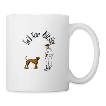 Mit Hund spazieren gehen Hunde Sprüche Geschenk - Tasse - Weiß - Rechts