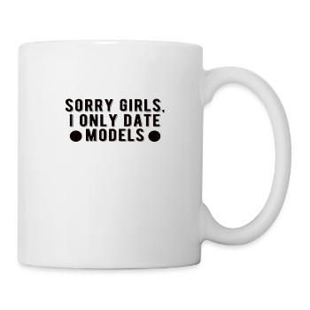 Entschuldigung Mädels ich Date nur Models - Tasse - Weiß - Rechts