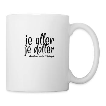 Je oller je doller Rentner Spruch für Oma und Opa - Tasse - Weiß - Rechts