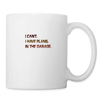 Kann ich keine Pläne in der Garage haben Vatertag - Tasse - Weiß - Rechts