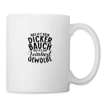 DAS IST KEIN DICKER BAUCH - FEINKOST GEWÖLBE - - Tasse - Weiß - Rechts