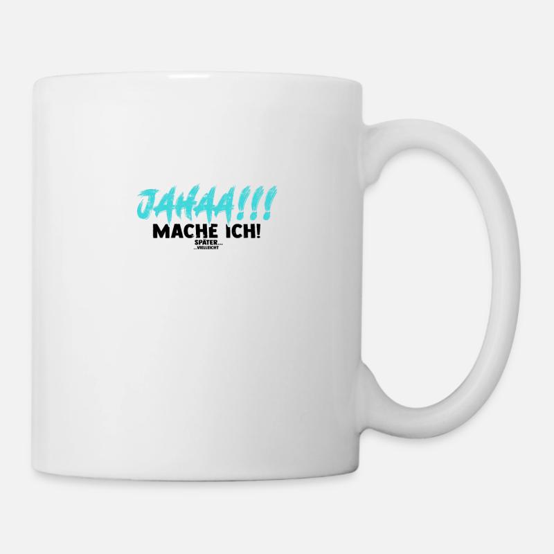 Jahaa Mach Ich Später vielleicht - Prokrastination - Tasse - Weiß
