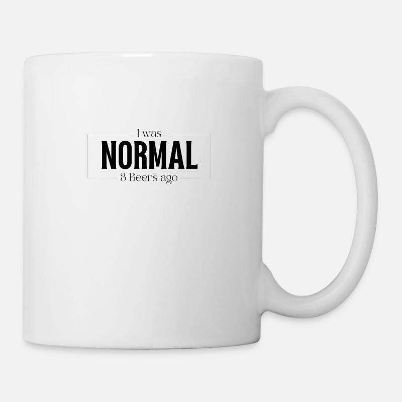 Ich war Normal vor 3 Bier Geschenk - Tasse - Weiß