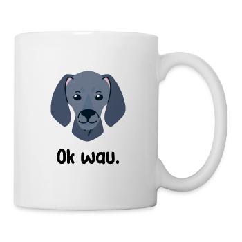 Ok wau mit Weimaraner Hundeliebhaber - Tasse - Weiß - Rechts