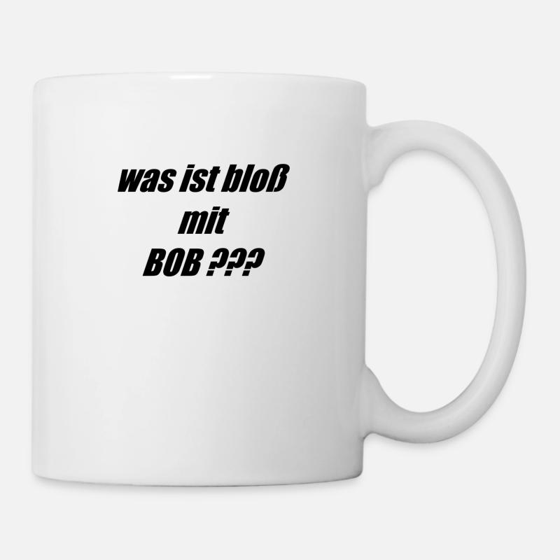 Bob ist schuld - Tasse - Weiß