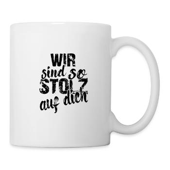 Wir sind so stolz auf dich Spruch Anerkennung - Tasse - Weiß - Rechts