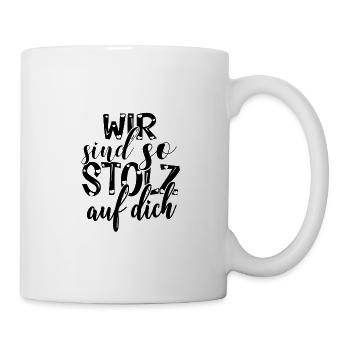 Wir sind so stolz auf dich Spruch Anerkennung - Tasse - Weiß - Rechts