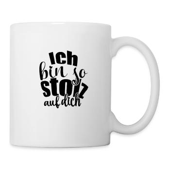 Ich bin so stolz auf dich Spruch Anerkennung - Tasse - Weiß - Rechts