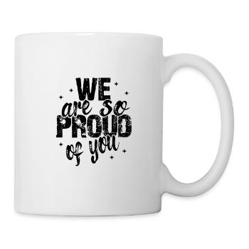 We are so proud of you Spruch Anerkennung - Mug - white - Right