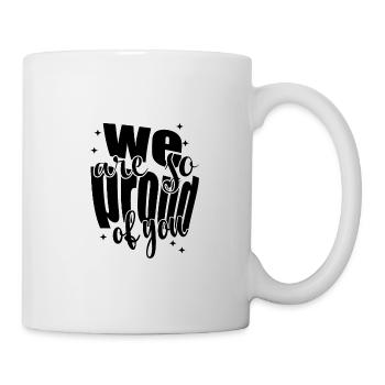 We are so proud of you Spruch Anerkennung - Mug - white - Right