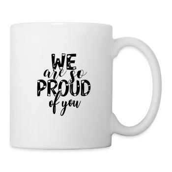 We are so proud of you Spruch Anerkennung - Mug - white - Right