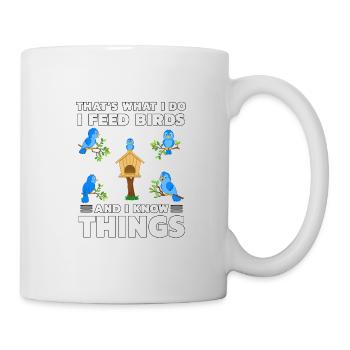 That's what I do I feed Birds and I know things - Mug - white - Right