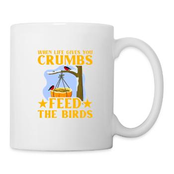 When life gives you crumbs feed the birds - Mug - white - Right
