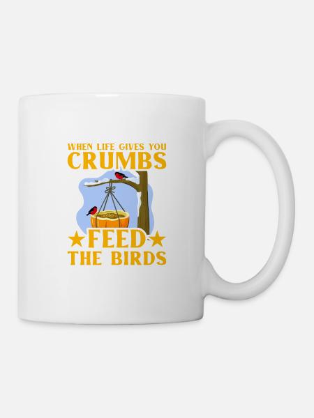 Wenn das Leben dir Krümel gibt, füttere die Vögel - Tasse - Weiß