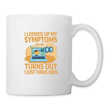Ich habe meine Symptome online nachgeschlagen, ich habe nur Kinder - Tasse - Weiß - Rechts