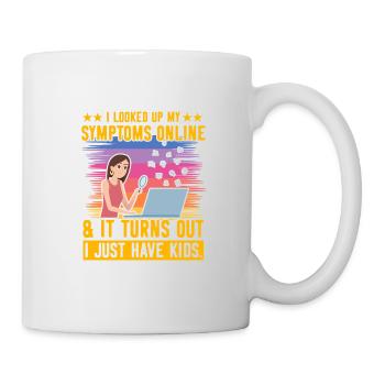 Ich habe meine Symptome online nachgeschlagen, ich habe nur Kinder - Tasse - Weiß - Rechts