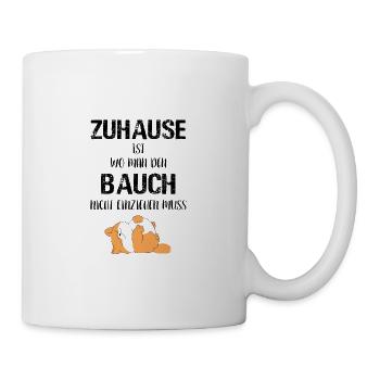 Zuhause ist wo man den Bauch nicht einziehen muss! - Tasse - Weiß - Rechts